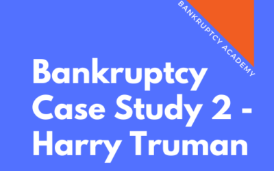 BK 131: Bankruptcy Case Study 2 – Harry Truman